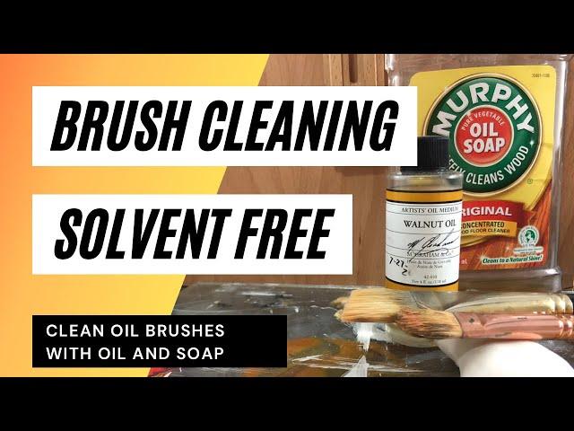 How to CLEAN OIL PAINT BRUSHES WITHOUT TURPENTINE or solvent : using oil and murphy’s oil soap