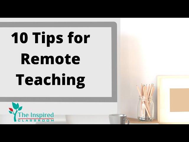 10 Tips for Remote Teaching