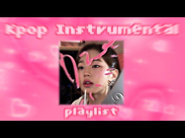 -•°*~kpop instrumental playlist~*°•-