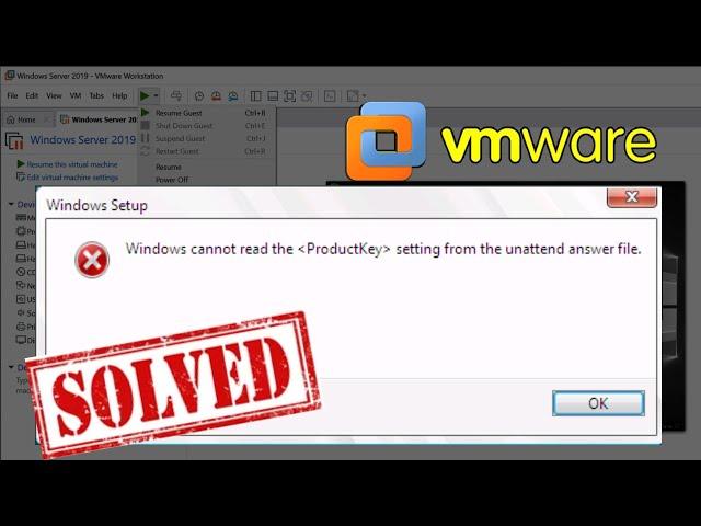 Windows cannot read the ProductKey setting from the unattended answer file - VMware Workstation