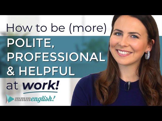 Sound POLITE, PROFESSIONAL & HELPFUL at Work | Business English Conversation