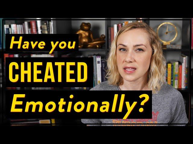 Have You Ever Emotionally Cheated? | Kati Morton