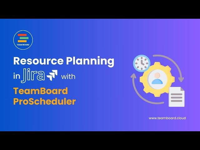 How to Efficiently Resource Planning in Jira with TeamBoard ProScheduler?