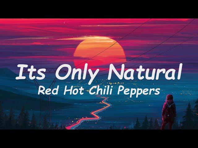 Lyrics: Red Hot Chili Peppers - Its Only Natural