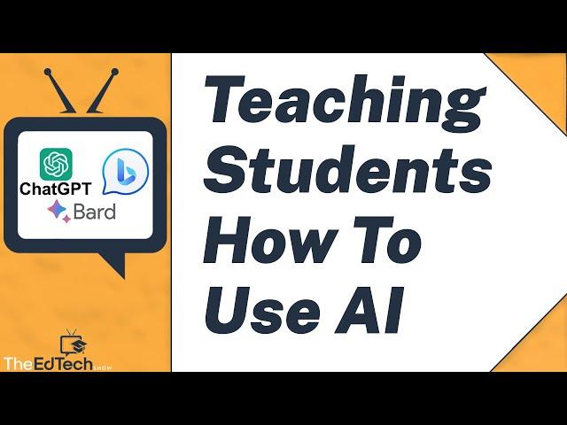 Teach Students How To Use AI (ChatGPT, Bard, Bing Chat & More) AI In Education Tutorial For Teachers