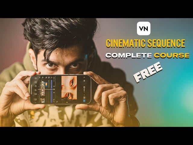 EDIT YOUR CINEMATIC SEQUENCE IN YOUR MOBILE USING VN APP | MOBILE VIDEO EDITING COMPLETE COURSE