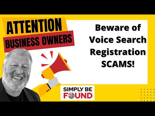 Attention Business Owners: Beware of Voice Search Registration SCAMS!