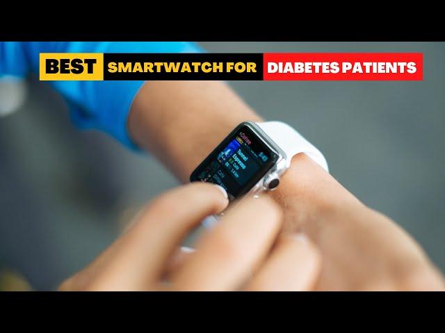 Best Smartwatches For Diabetes Patients In 2024