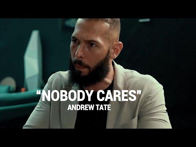 "Nobody Cares Me" - Andrew Tate