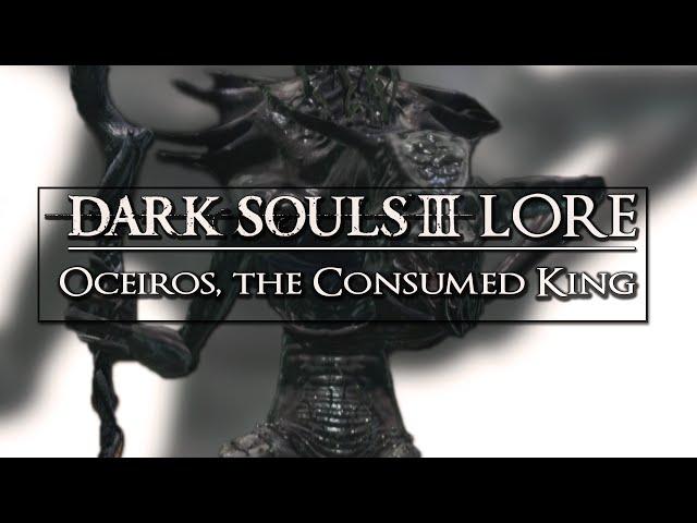 Dark Souls 3 Lore ▶ Oceiros, the Consumed King