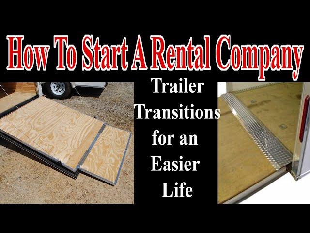 Trailer Transitions To Make Life Easier - How To Start A Rental Company