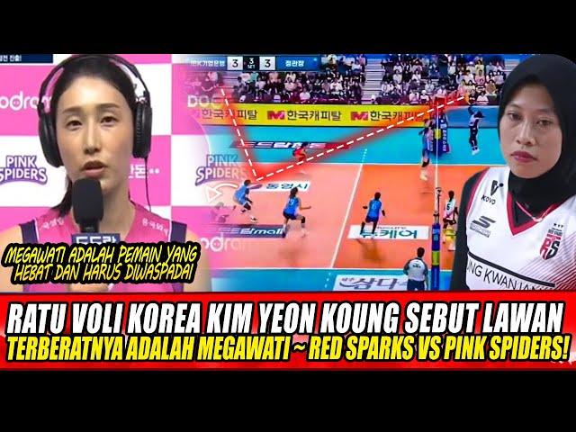 RATU VOLI KOREA KIM YEON KOUNG SEBUT LAWAN TERBERATNYA ADALAH MEGAWATI ~ RED SPARKS VS PINK SPIDERS!