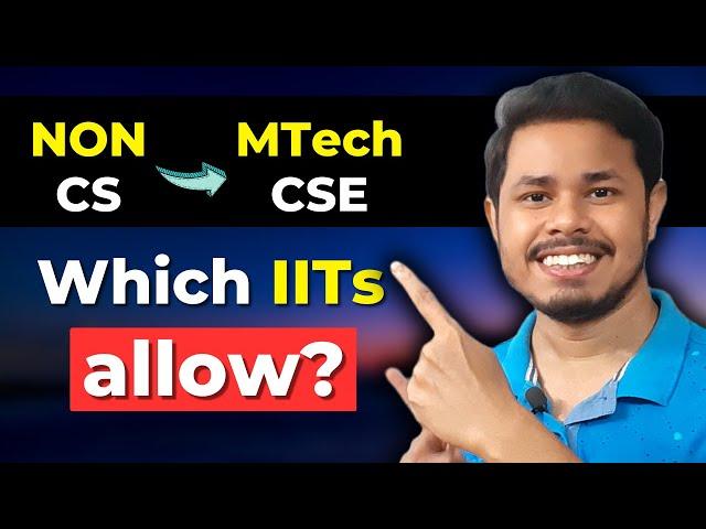 These IITs allow Non CS students to pursue MTech CSE