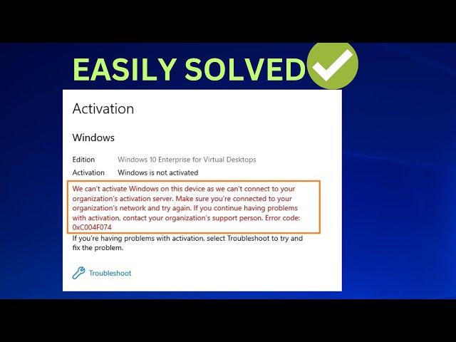 We can't activate windows on this device as we can't connect to your organization error 0xc004f074