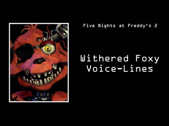 Withered Foxy (Voice-Lines) - Five Nights at Freddy's 2