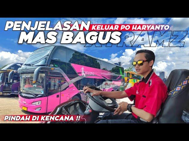 ALASAN KELUAR DARI PO HARYANTO & PINDAH KE BUS KENCANANGOBROL BARENG MAS BAGUS XTRAMZ MENGAGETKAN