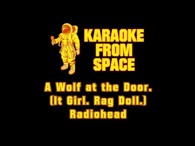 Radiohead • A Wolf at the Door. (It Girl. Rag Doll.) | Karaoke • Instrumental • Lyrics