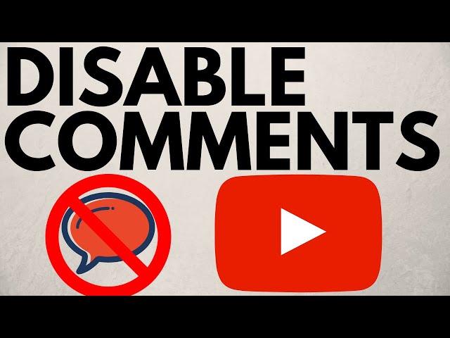 How To Disable Comments On YouTube - 2020 - Turn Off Video Comments