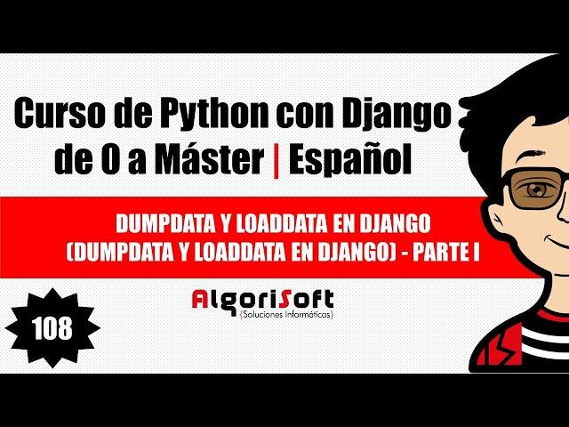 Curso de Django 3 | Dumpdata y loaddata en Django (Exportar e importar datos) Parte I | Video 108