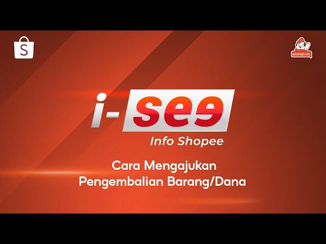 Cara Mengajukan Pengembalian Barang atau Dana | I SEE (Info Shopee)