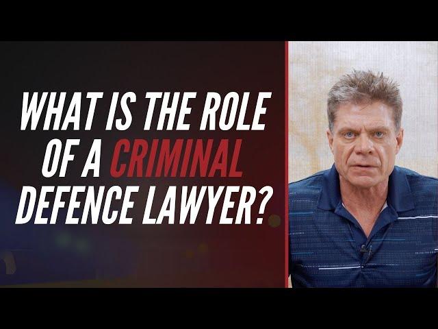 WHAT IS THE ROLE OF A CRIMINAL DEFENCE LAWYER?