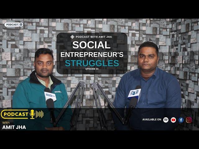 Full Episode 04 | Podcast with Amit Jha । Dev Narayan Mandal । Struggles of Social Enrepreneur