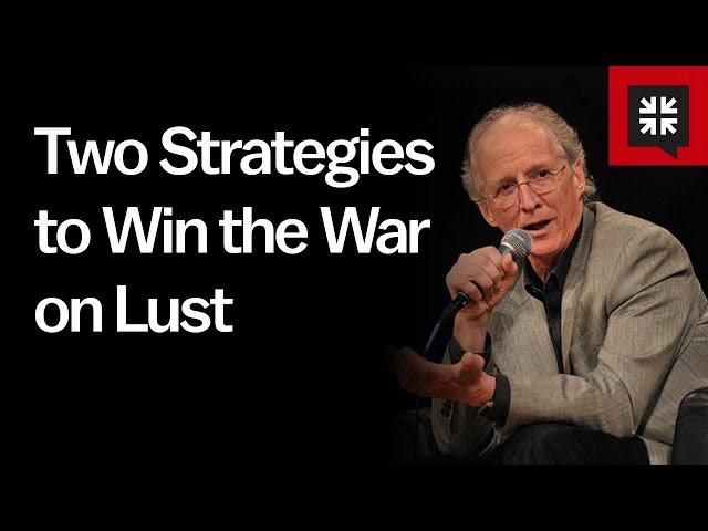 Two Strategies to Win the War on Lust