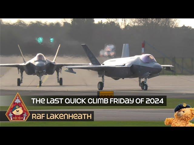 THE LAST QUICK CLIMB FRIDAY 2024 F-15 & MASS F-35 UNRESTRICTED TAKEOFFS • RAF LAKENHEATH