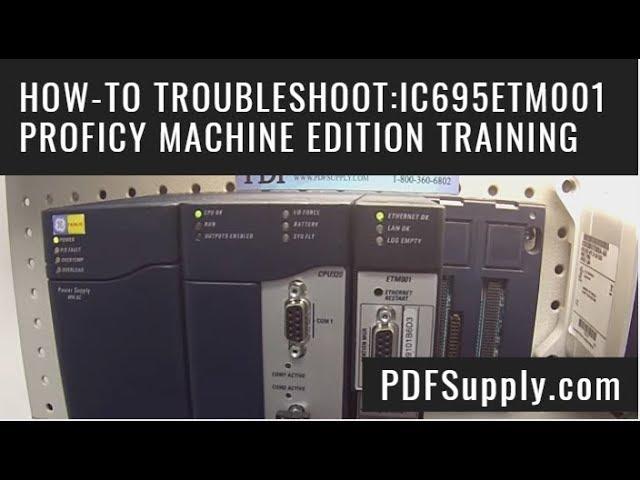 How-To Troubleshoot: IC695ETM001 Ethernet Module (GE Rx3i Proficy Machine Edition Training Video)