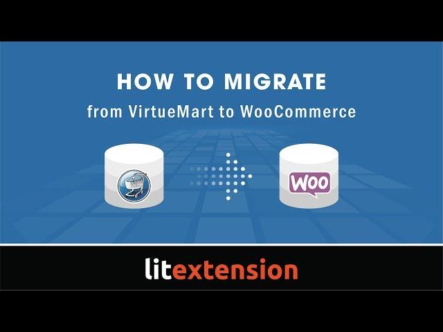 How to migrate from Virtuemart to WooCommerce with LitExtension