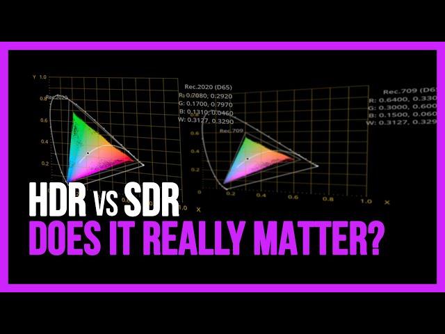 HDR vs SDR: Does it really matter?!