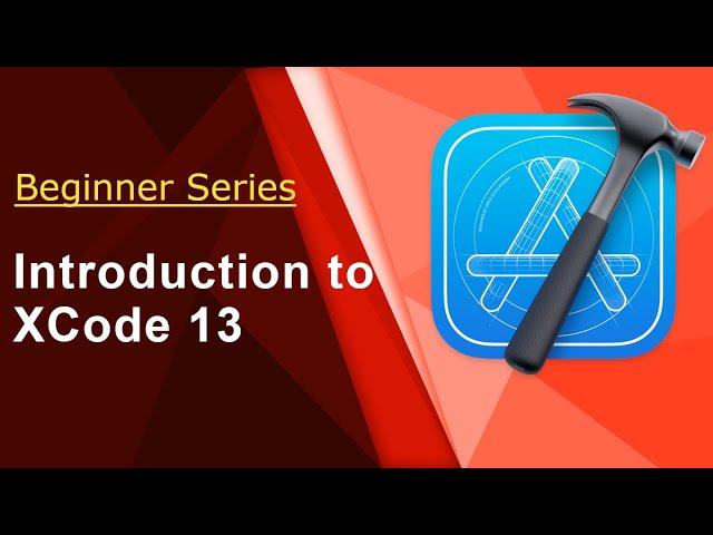 Beginner Introduction to Xcode 13