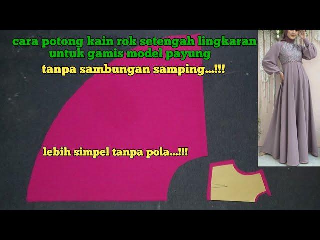 tutorial memotong kain untuk membuat gamis payung setengah lingkaran tanpa potongan samping