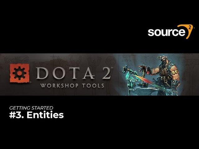  Source 2 - Dota 2 Workshop Tools - Getting Started #3 || Entities