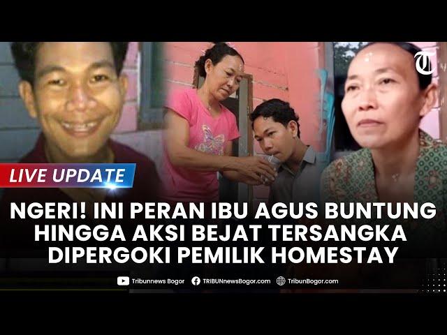 LIVE: NGERI! PERAN Ibu Agus Buntung Diungkap Hingga Aksi Bejat Tersangka Dipergoki Pemilik Homestay