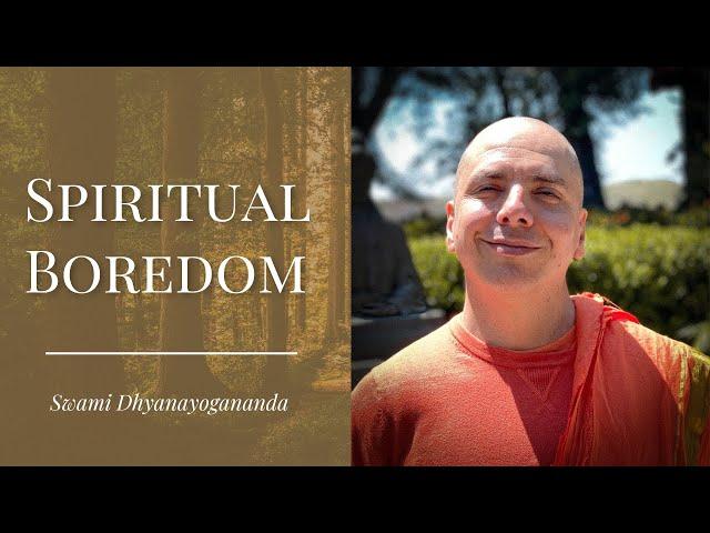 Spiritual Boredom - Swami Dhyanayogananda