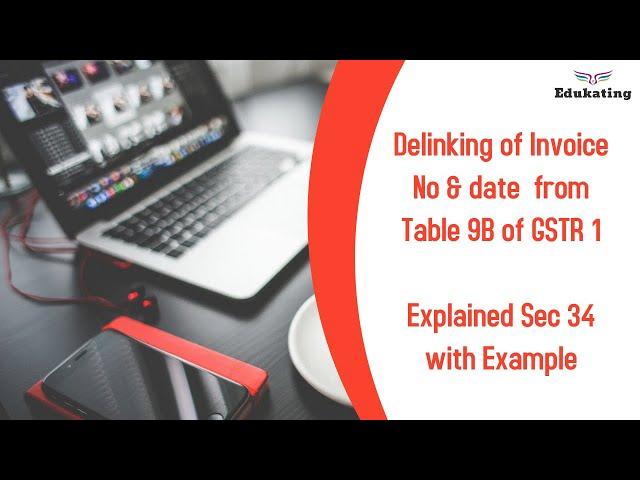 Delinking of Invoice in Table 9B (Dredit /Credit Note Table) in GSTR 1| Edukating | CA Arun Chhajer