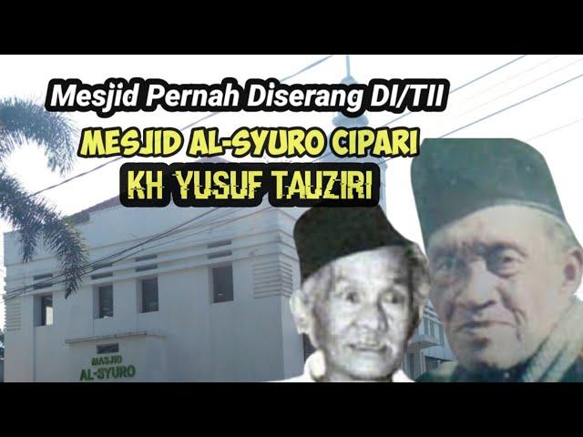 Inilah Masjid KH Yusuf Tauziri Ulama yg Menolak DI/TII || Masjid Al-Syuro Cipari Diserang DI/TII