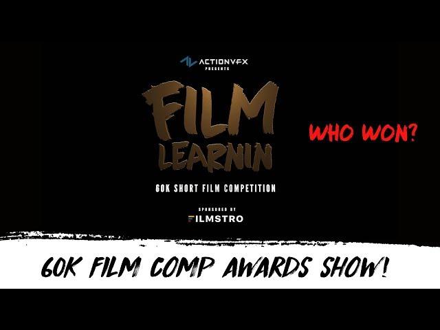 Film Learnin 60K Short Film Comp Awards Show!