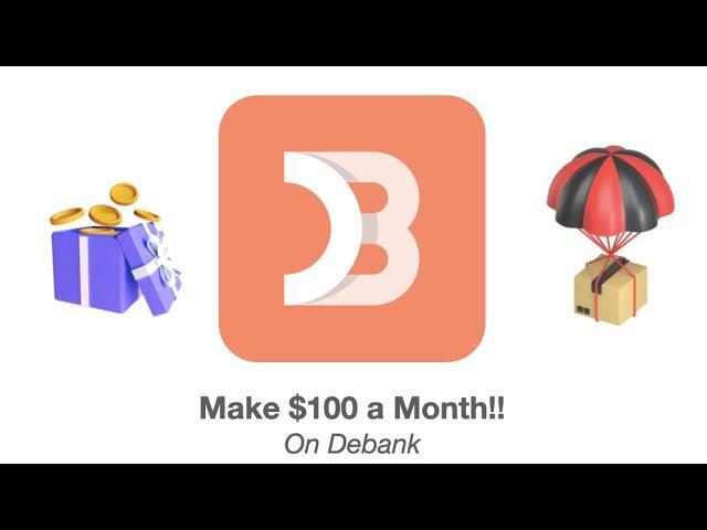 How to make $100 a month with Debank!!