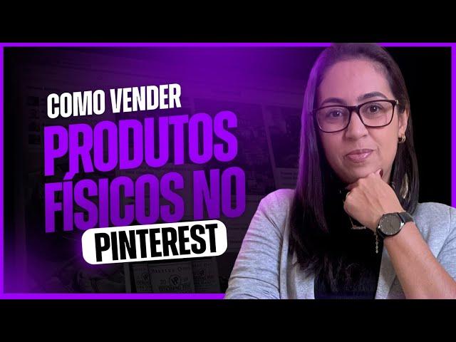 Como Vender Produtos Físicos no Pinterest - Aprenda usar o Pinterest para Vender Mais