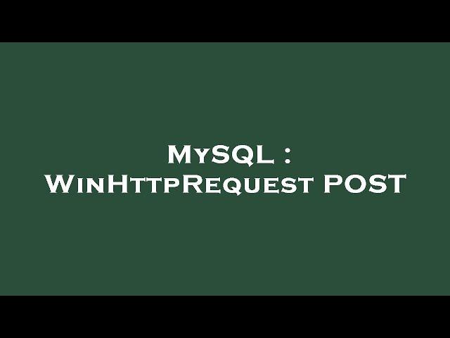 MySQL : WinHttpRequest POST