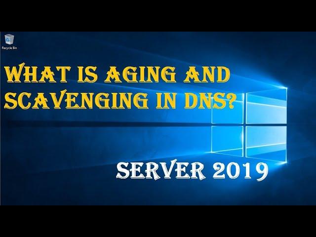 WHAT IS AGING AND SCAVENGING IN DNS?