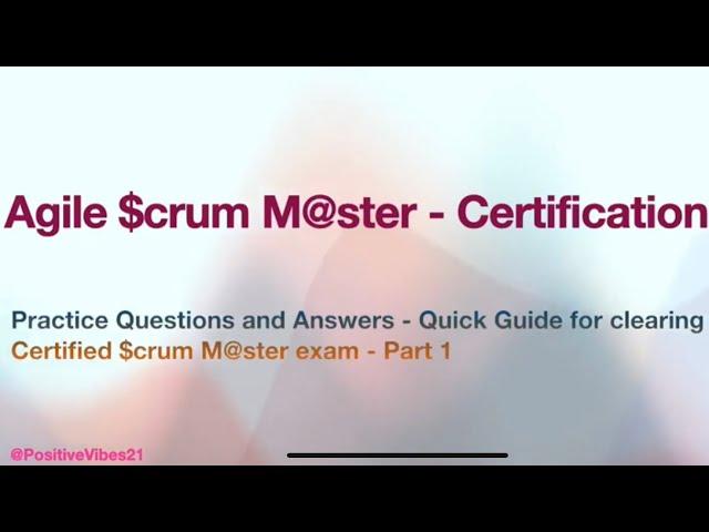 Certified Scrum Master - Practice Exam Questions for Agile Scrum Master Certification - Part 1
