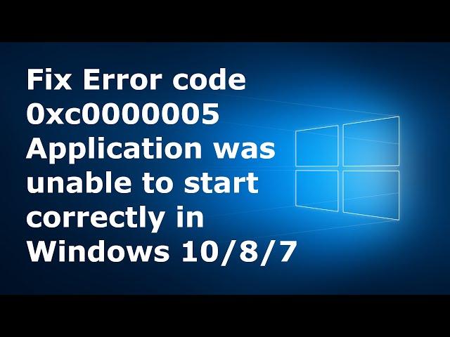 Fix 0xc0000005 Error| Fix  Application was unable to start correctly in Windows 10/8/7 | Latest 2020