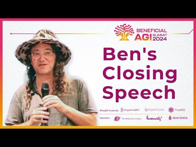 Ben's Closing Speech | Beneficial AGI Summit & Unconference 2024