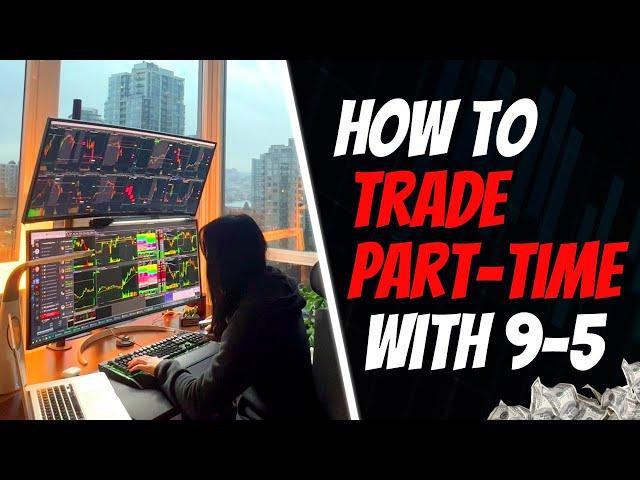 How To Trade Part-Time while Working a Full-Time Job