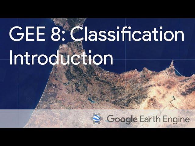 Google Earth Engine 8: Introduction to Image Classification