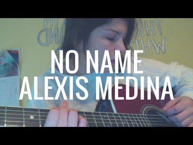 No Name By Alexis Medina (Original Song)