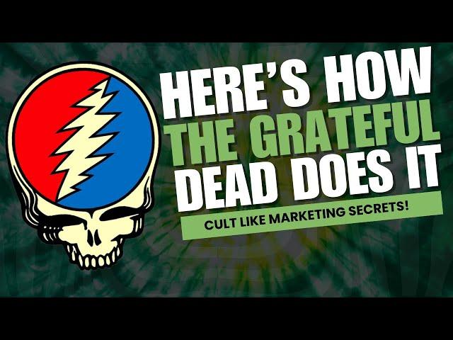 Build Your Tribe: Grateful Dead's Marketing Secrets for Building a Rabid Community